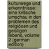 Kulturwege Und Erkenntnisse: Eine Kritische Umschau in Den Problemen Des Religiösen Und Geistigen Lebens, Volume 2 (German Edition)