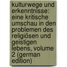 Kulturwege Und Erkenntnisse: Eine Kritische Umschau in Den Problemen Des Religiösen Und Geistigen Lebens, Volume 2 (German Edition) door Köhler F