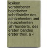 Lexikon verstorbener baierischer Schriftsteller des achtzehenten und neunzehenten Jahrhunderts, des ersten Bandes erster Theil, A -L door Clemens Alois Baader