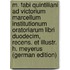 M. Fabi Quintiliani Ad Victorium Marcellum Institutionum Oratoriarum Libri Duodecim, Recens. Et Illustr. H. Meyerus (German Edition)