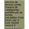 Oeuvres de Donoso Cortés marquis de Valdegamas, publiées par sa famille. Précédées d'une introd. par M. Louis Veuillot Volume 3 door Juan Donoso Cortés