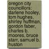 Oregon City Councillors: Darlene Hooley, Tom Hughes, Shirley Huffman, Gordon Faber, Charles B. Moores, Bruce Starr, Samuel B. Huston