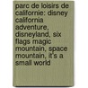 Parc de Loisirs de Californie: Disney California Adventure, Disneyland, Six Flags Magic Mountain, Space Mountain, It's a Small World door Source Wikipedia