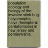 Population Ecology and Biology of the Invasive Stink Bug Halyomorpha Halys (Hemiptera: Pentatomidae) in New Jersey and Pennsylvania. by Anne Lillemor Nielsen