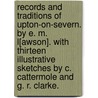 Records and Traditions of Upton-on-Severn. By E. M. L[awson]. With thirteen illustrative sketches by C. Cattermole and G. R. Clarke. door George R. Clarke