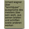 Richard Wagner über "Tannhäuser" : Aussprüche des Meisters über sein Werk, aus seinen Briefen und Schriften sowie anderen Werken door Wagner Richard