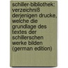 Schiller-Bibliothek: Verzeichniß Derjenigen Drucke, Welche Die Grundlage Des Textes Der Schillerschen Werke Bilden (German Edition) door Friedrich Trömel Paul