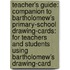 Teacher's Guide: Companion to Bartholomew's Primary-School Drawing-Cards: for Teachers and Students Using Bartholomew's Drawing-Card