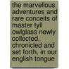 The Marvellous Adventures and Rare Conceits of Master Tyll Owlglass Newly Collected, Chronicled and Set Forth, in Our English Tongue door Kenneth R. H 1833 MacKenzie