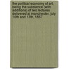The Political Economy of Art; Being the Substance (with Additions) of Two Lectures Delivered at Manchester, July 10th and 13th, 1857 door Lld John Ruskin