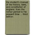 The Student's Manual of the history, laws, and constitution of England. From the Roman period to the present time ... Third edition.
