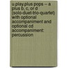U.play.plus Pops -- A Plus B, C, Or D (solo-duet-trio-quartet) With Optional Accompaniment And Optional Cd Accompaniment: Percussion door Alfred Publishing