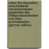 Ueber Die Disposition Verschiedener Menschenrassen Gegenüber Den Infektionskrankheiten Und Über Acclimatisation . (German Edition) by Buchner Hans
