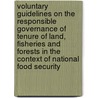 Voluntary Guidelines on the Responsible Governance of Tenure of Land, Fisheries and Forests in the Context of National Food Security by Food and Agriculture Organization of the United Nations