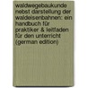 Waldwegebaukunde Nebst Darstellung Der Waldeisenbahnen: Ein Handbuch Für Praktiker & Leitfaden Für Den Unterricht (German Edition) door Stoetzer Hermann