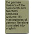 the German Classics of the Nineteenth and Twentieth Centuries (Volume 18); Masterpieces of German Literature Translated Into English