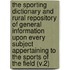 the Sporting Dictionary and Rural Repository of General Information Upon Every Subject Appertaining to the Sports of the Field (V.2)