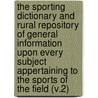 the Sporting Dictionary and Rural Repository of General Information Upon Every Subject Appertaining to the Sports of the Field (V.2) door William Taplin