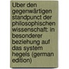 Über Den Gegenwärtigen Standpunct Der Philosophischen Wissenschaft: In Besonderer Beziehung Auf Das System Hegels (German Edition) by Hermann Weisse Christian
