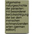 Allgemeine Naturgeschichte Der Parasiten: Mit Besonderer Berücksichtigung Der Bei Dem Menschen Schmarotzenden Arten (German Edition)