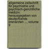 Allgemeine Zeitschrift Für Psychiatrie Und Psychisch-gerichtliche Medizin: Herausgegeben Von Deutschlands Irrenärzten ..., Volume 9 by Unknown