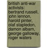 British Anti-War Activists: Bertrand Russell, John Lennon, Harold Pinter, Olaf Stapledon, Damon Albarn, George Galloway, Roger Waters door Books Llc