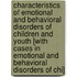 Characteristics of Emotional and Behavioral Disorders of Children and Youth [With Cases in Emotional and Behavioral Disorders of Chi]