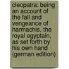 Cleopatra: Being an Account of the Fall and Vengeance of Harmachis, the Royal Egyptain, As Set Forth by His Own Hand (German Edition) door Rider Haggard Henry