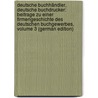 Deutsche Buchhändler, Deutsche Buchdrucker: Beitrage Zu Einer Firmengeschichte Des Deutschen Buchgewerbes, Volume 3 (German Edition) door Schmidt Rudolf