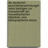 Die Deutschen Sprichwörtersammlungen Nebst Beiträgen Zur Characteristik Der Meusebachschen Bibliothek: Eine Bibliographische Skizze by Julius Zacher