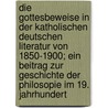 Die Gottesbeweise in der katholischen deutschen Literatur von 1850-1900; ein Beitrag zur Geschichte der Philosopie im 19. Jahrhundert door Staab