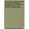 Die Werke Von Leibniz Gemäss Seinem Hanschriftlichen Nachlasse in Der Königlichen Bibliothek Zu Hannover, Volume 1 (German Edition) door Wilhelm Leibniz Gottfried