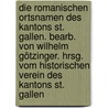 Die romanischen Ortsnamen des Kantons St. Gallen. Bearb. von Wilhelm Götzinger. Hrsg. vom Historischen Verein des Kantons St. Gallen door Götzinger