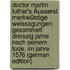 Doctor Martin Luther's Äusserst Merkwürdige Weissagungen: Gesammelt Dreissig Jahre Nach Seinem Tode, Im Jahre 1576 (German Edition)