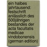 Ein Halbes Jahrtausend: Festschrift Anlässlich Des 500Jährigen Bestandes Der Acta Facultatis Medicae Vindobonensis (German Edition) door Adler Heinrich