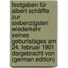 Festgaben Für Albert Schäffle Zur Siebenzigsten Wiederkehr Seines Geburtstages Am 24. Februar 1901 Dargebracht Von (German Edition) door Bücher Karl