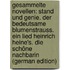 Gesammelte Novellen: Stand Und Genie. Der Bedeutsame Blumenstrauss. Ein Lied Heinrich Heine's. Die Schöne Nachbarin (German Edition)
