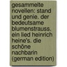 Gesammelte Novellen: Stand Und Genie. Der Bedeutsame Blumenstrauss. Ein Lied Heinrich Heine's. Die Schöne Nachbarin (German Edition) by Bacher Julius