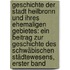 Geschichte Der Stadt Heilbronn Und Ihres Ehemaligen Gebietes: Ein Beitrag Zur Geschichte Des Schwäbischen Städtewesens, Erster Band