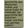 Geschichte Des Deutschen Volkes Und Seiner Kultur Im Mittelalter: Bd. Geschichte Der Salischen Kaiser Und Ihrer Zeit (German Edition) door Gerdes Heinrich