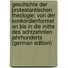 Geschichte der protestantischen Theologie: von der Konkordienformel an bis in die Mitte des achtzehnten Jahrhunderts (German Edition) by J. 1751-1833 Planck G