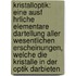 Kristalloptik: Eine Ausf Hrliche Elementare Dartellung Aller Wesentlichen Erscheinungen, Welche Die Kristalle In Der Optik Darbieten