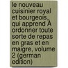 Le Nouveau Cuisinier Royal Et Bourgeois, Qui Apprend À Ordonner Toute Sorte De Repas En Gras Et En Maigre, Volume 2 (German Edition) by Massialot François