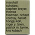 Marshall Scholars: Stephen Breyer, Thomas Friedman, Richard Cordray, Harold Hongju Koh, Roger Y. Tsien, Patrick M. Byrne, Kris Kobach