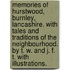 Memories of Hurstwood, Burnley, Lancashire. With tales and traditions of the neighbourhood. By T. W. and J. F. T. With illustrations.