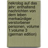 Nekrolog Auf Das Jahr: Enthaltend Nachrichten Von Dem Leben Merkwürdiger . Verstorbener Personen, Volume 1;volume 3 (German Edition) door Schlichtegroll Friedrich