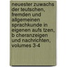 Neuester Zuwachs Der Teutschen, Fremden Und Allgemeinen Sprachkunde in Eigenen Aufs Tzen, B Cheranzeigen Und Nachrichten, Volumes 3-4 door Johann Christian Christoph R. Diger