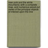 New York and the White Mountains; With a Complete Map, and Numerous Wood-Cut Views of the Principal Objects of Interest Upon the Line door William Guild