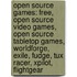 Open Source Games: Free, Open Source Video Games, Open Source Tabletop Games, Worldforge, Exile, Fudge, Tux Racer, Xpilot, Flightgear