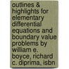 Outlines & Highlights For Elementary Differential Equations And Boundary Value Problems By William E. Boyce, Richard C. Diprima, Isbn by Cram101 Textbook Reviews